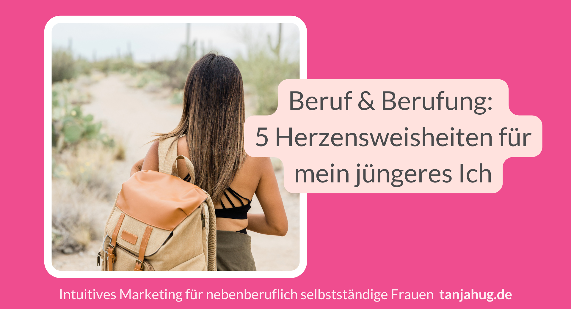 5 Herzensweisheiten für mein jüngeres Ich tanjahug.de 5 Herzensweisheiten fuer mein juengeres Ich tanjahug.de