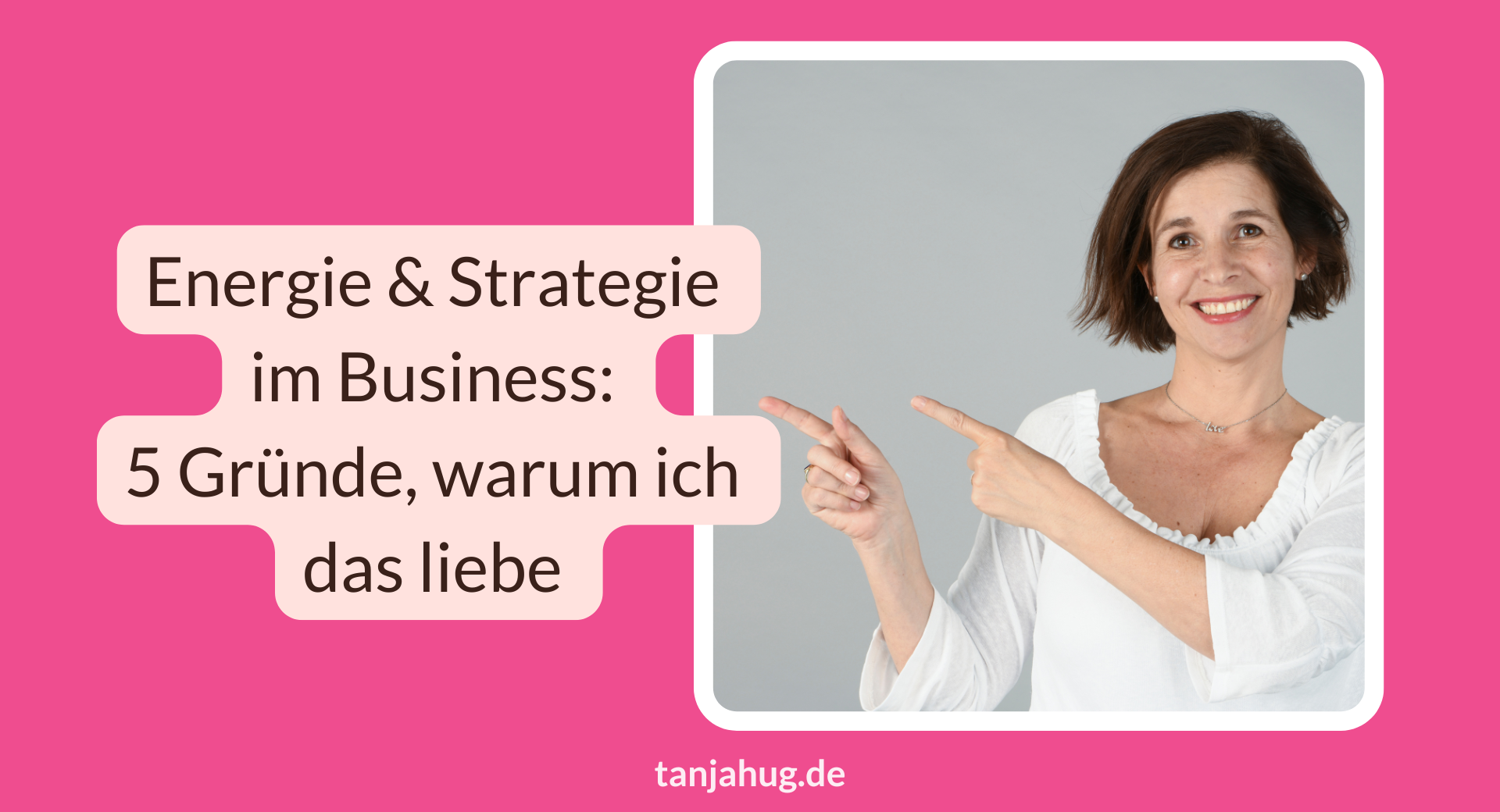 Energie und Strategie im Business 5 Gründe warum ich das liebe tanjahug.de Energie und Strategie im Business 5 Gruende warum ich das liebe tanjahug.de
