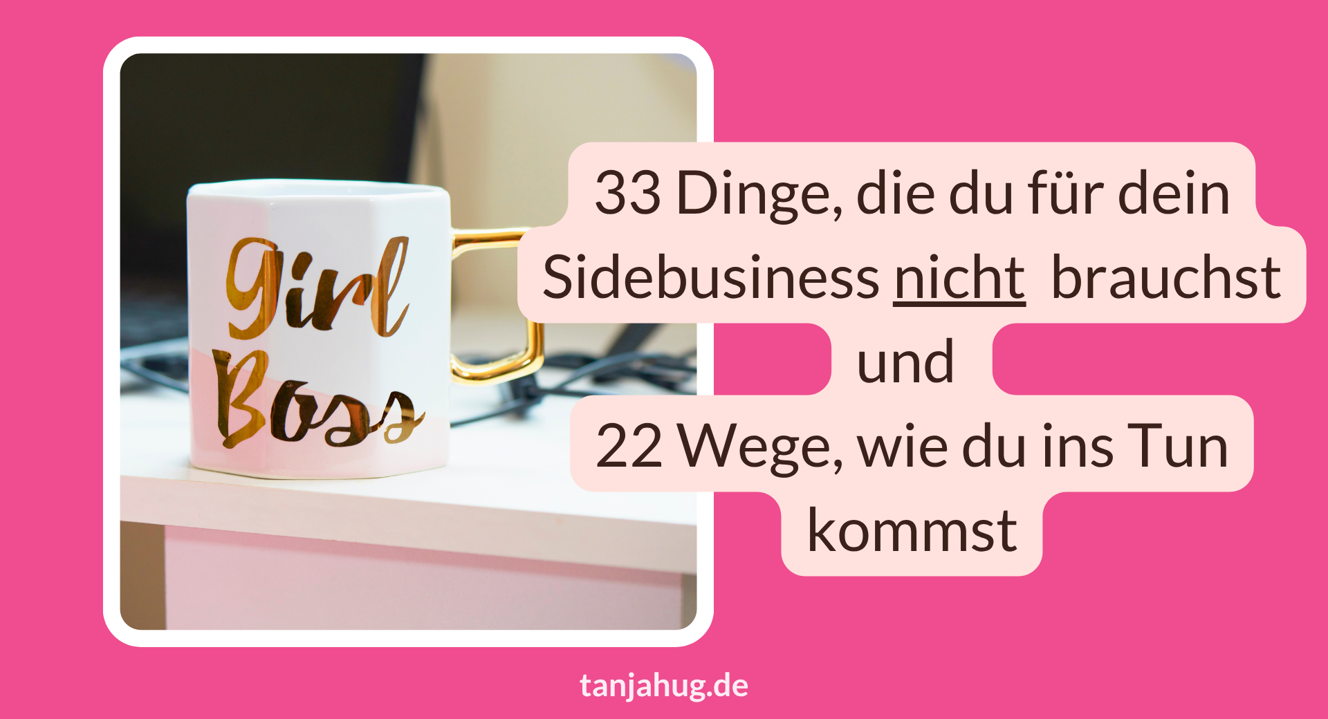 33 Dinge die für den Sidebusiness-Start nicht brauchst tanjahug.de 33 Dinge, die du für den Sidebusiness-Start nicht brauchst - Blog Tanja Hug