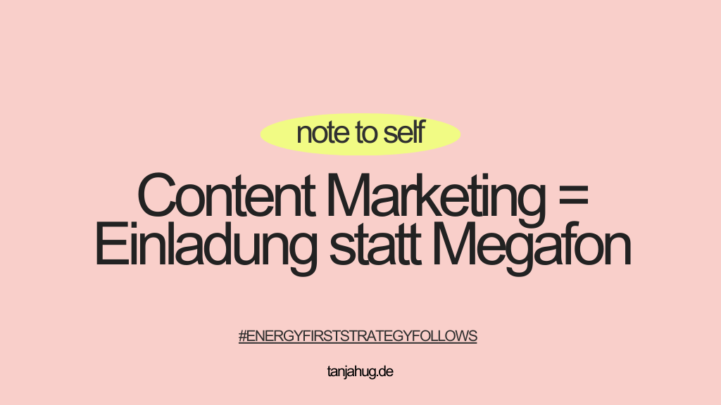 Was ist Content Marketing Einladung statt Megafon tanjahug.de Content Marketing Einladung statt Megafon tanjahug.de