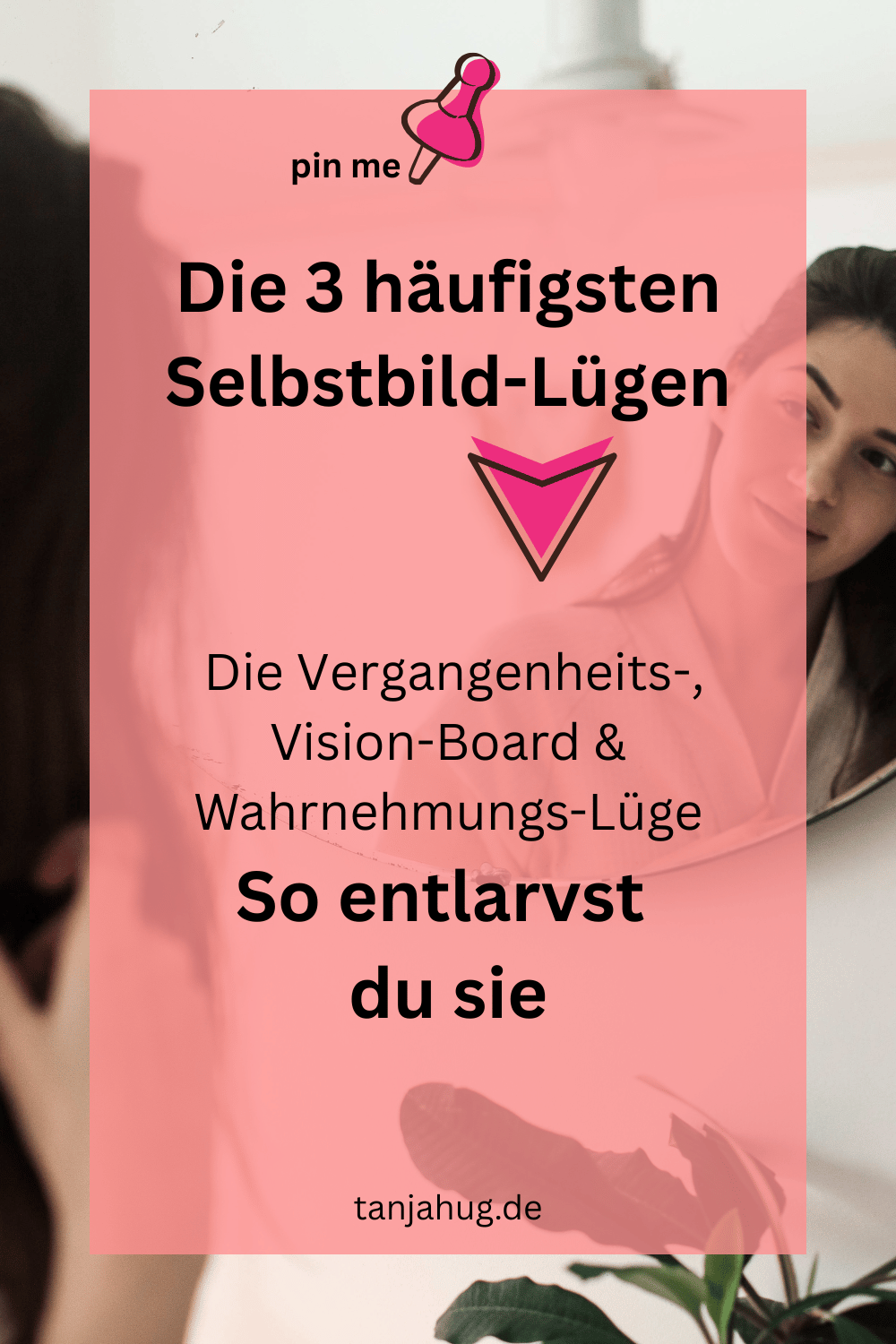 Die 3 häufigsten Selbstbild-Lügen so entlarvst du sie tanjahug.de Die 3 häufigsten Selbstbild-Lügen