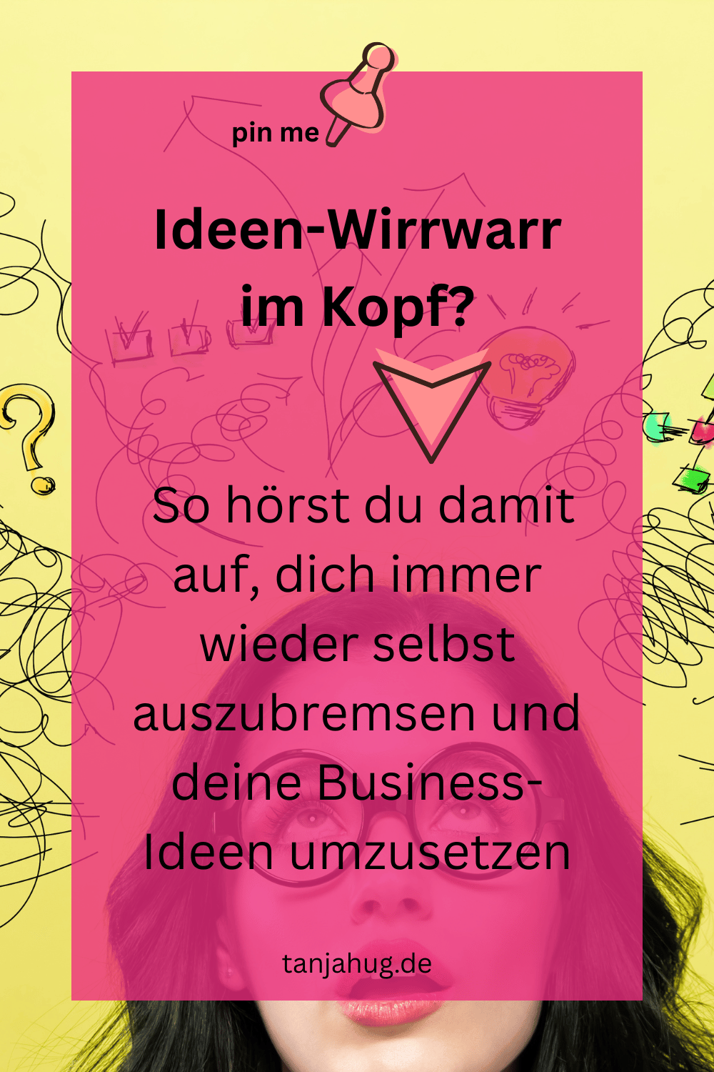 Ideen-Chaos im Kopf und Ideen umsetzen tanjahug.de Ideen-Chaos? Ideen jetzt umsetzen
