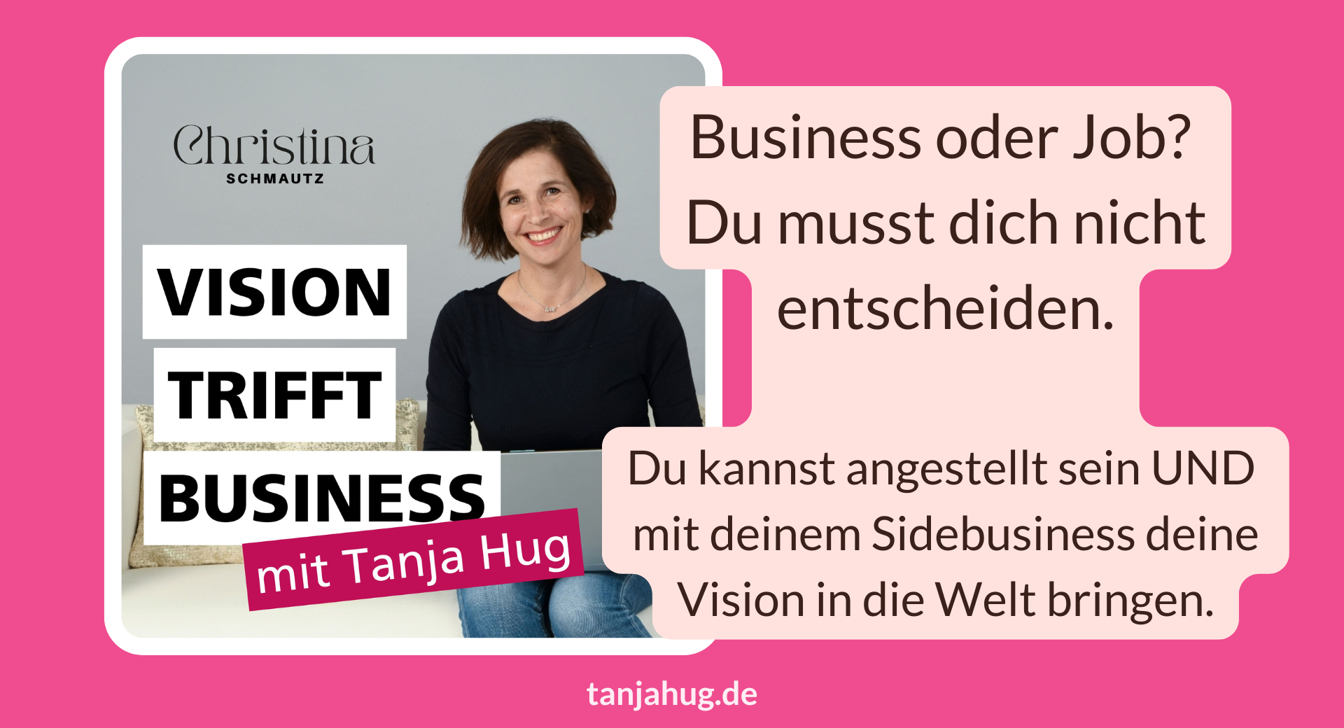 Tanja Hug zu Gast im Vision trifft Business Podcast von Christina Schmautz
