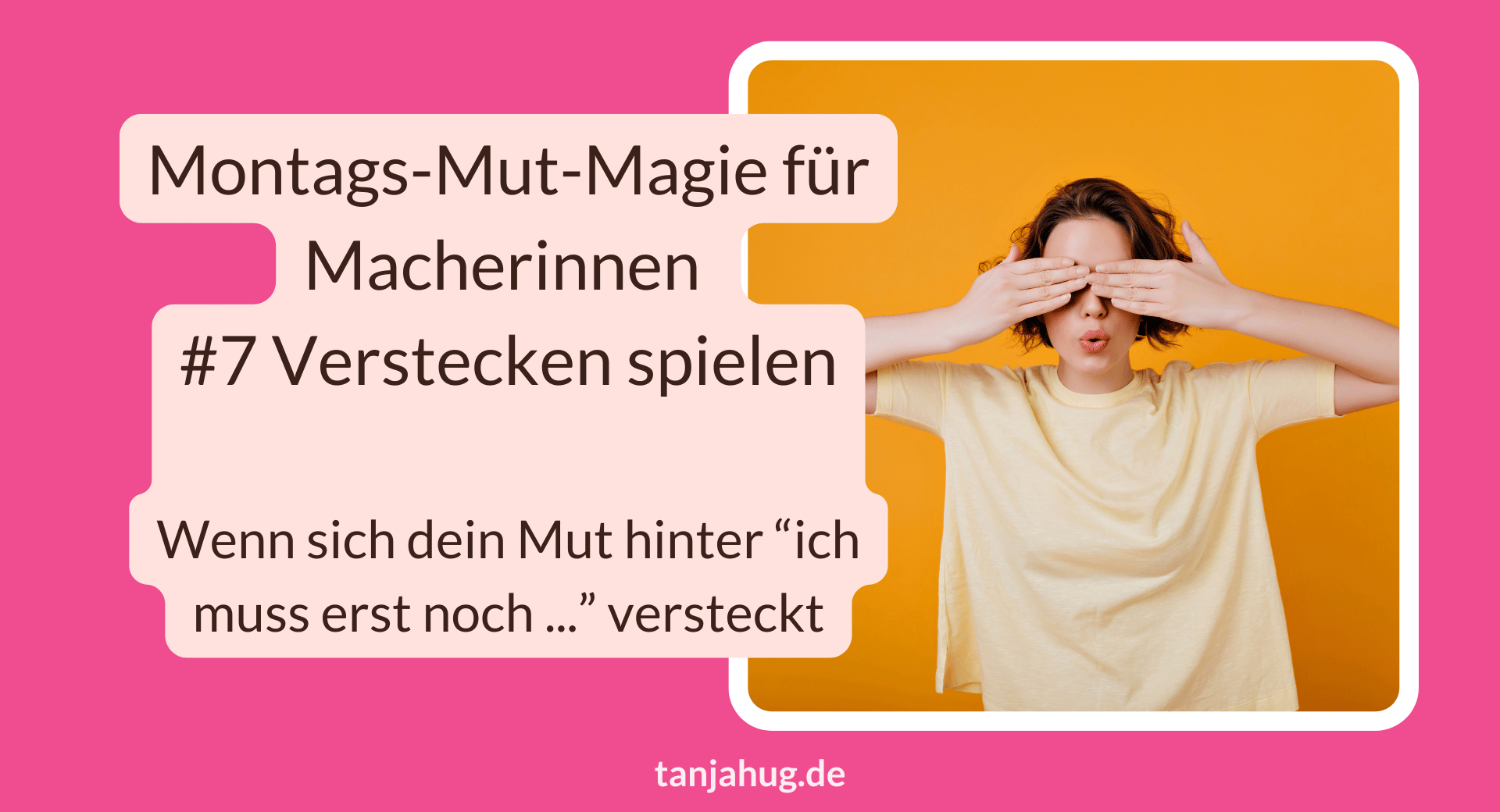 Montags-Mut-Magie für Macherinnen #7 Verstecken spielen in der Business-Editition